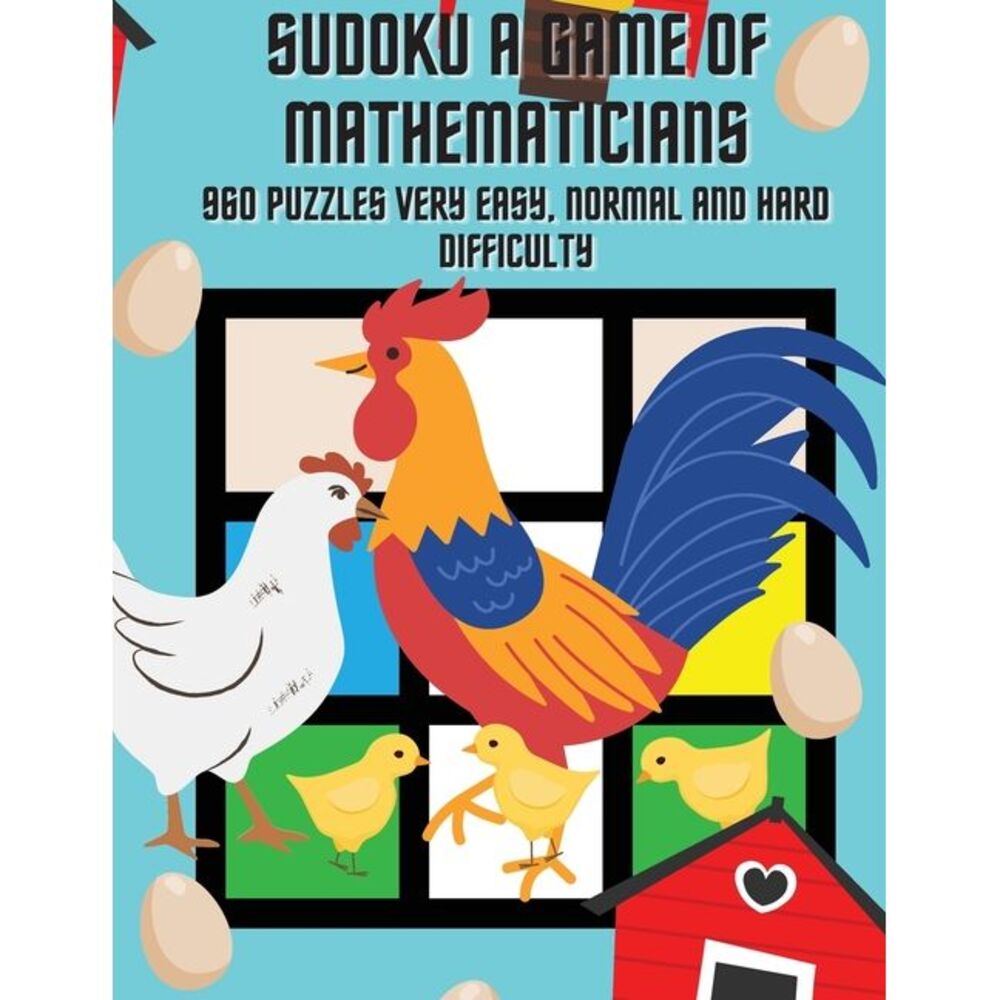 Sudoku A Game of Mathematicians 960 Puzzles Very Easy, Normal and Hard Difficult
